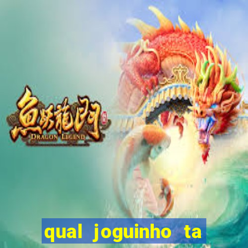 qual joguinho ta pagando agora